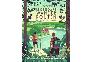 LONELY PLANET Bildband Legendäre Wanderrouten in Deutschland: 40 spektakuläre Touren von den Alpen bis zum Meer