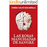 Las rosas manchadas de sangre: un thriller psicol&oacute;gico adictivo