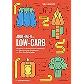 Low-Carb Kochbuch (133 nach Kalorien sortierte Rezepte inkl. Frühstück, Salate & Snacks)