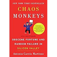 Chaos Monkeys: Obscene Fortune and Random Failure in Silicon Valley
