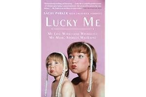 Lucky Me: My Life With--and Without--My Mom, Shirley MacLaine