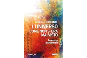 L'universo come non si era mai visto. Le nuove astronomie