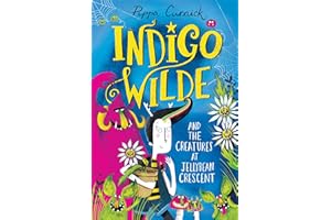 Indigo Wilde and the Creatures at Jellybean Crescent: Book 1