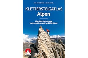 Klettersteigatlas Alpen: Über 1300 Klettersteige zwischen Wienerwald und Côte d'Azur