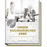 Unser kulinarisches Erbe: Lieblingsrezepte der Generation unserer Großeltern - mit 94 besonders emotional verwurzelten Gerich