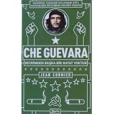 Che Guevara: Devrimden Başka Bir Hayat Yoktur