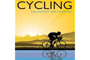 Cycling - Philosophy for Everyone: A Philosophical Tour de Force