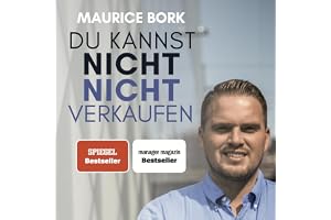 Du kannst nicht nicht verkaufen [You Can't Not Sell]: Beruflicher und privater Erfolg dank der 22 Gesetze eines Topverkäufers