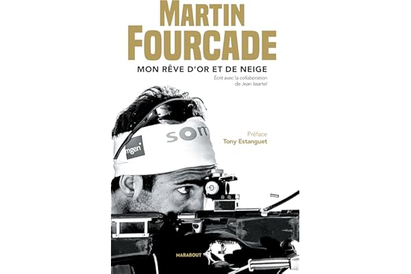 Martin Fourcade: Mon rêve d'or et de neige