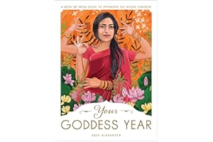 Your Goddess Year: A Week-by-Week Guide to Invoking the Divine Feminine