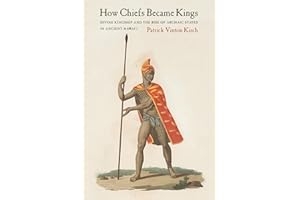 How Chiefs Became Kings: Divine Kingship and the Rise of Archaic States in Ancient Hawai'i