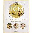 TCM Your Life: Die Heilkraft der Chinesischen Medizin einfach ...