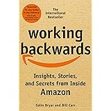 Working Backwards: Insights, Stories, and Secrets from Inside Amazon