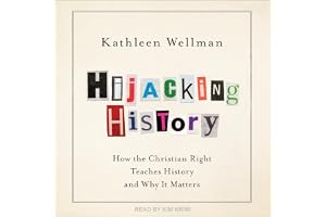 Hijacking History: How the Christian Right Teaches History and Why It Matters