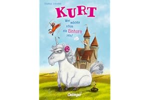 Kurt, Einhorn wider Willen 1. Wer möchte schon ein Einhorn sein?