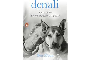 Denali: A Man, a Dog, and the Friendship of a Lifetime