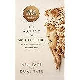 The Alchemy of Architecture: Memories and Insights from Ken Tate