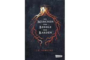 Hogwarts-Schulbücher: Die Märchen von Beedle dem Barden: Aus den ursprünglichen Runen übertragen von Hermine Granger. Mit einem Kommentar von Albus Dumbledore