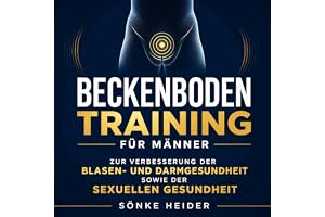Beckenbodentraining für Männer zur Verbesserung der Blasen- und Darmgesundheit sowie der sexuellen Gesundheit