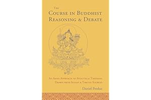 The Course in Buddhist Reasoning and Debate: An Asian Approach to Analytical Thinking Drawn from Indian and Tibetan Sources