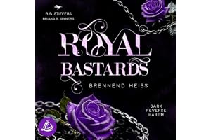 Royal Bastards - Brennend heiß: Dark Reverse Harem Bastards Dilogie, Band 2