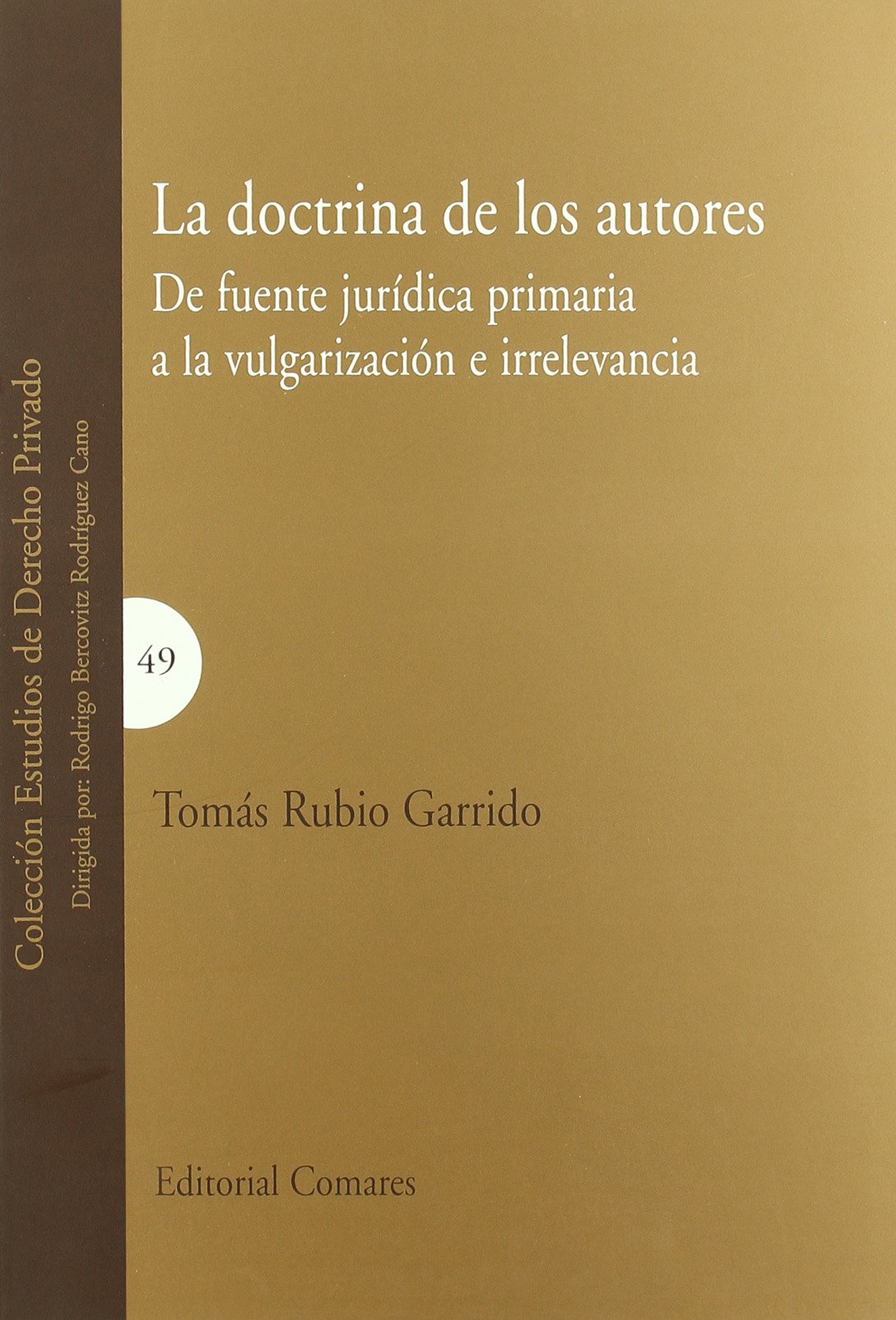 La doctrina de los autores : de fuente jurídica primaria a la vulgarización e irrelevancia