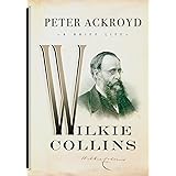 Wilkie Collins: A Brief Life (Ackroyd's Brief Lives)
