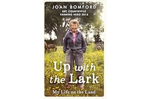Up With The Lark: My Life On the Land