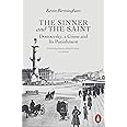The Sinner and the Saint: Dostoevsky, a Crime and Its Punishment
