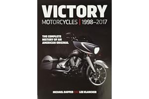 Victory Motorcycles 1998 2017: The Complete History of an American Original