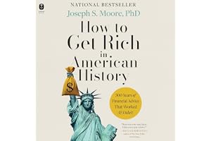How to Get Rich in American History: 300 Years of Financial Advice That Worked (& Didn’t)