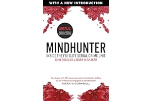 Mindhunter: Inside the FBI Elite Serial Crime Unit, the Bestselling True Story (Now A Netflix Series)