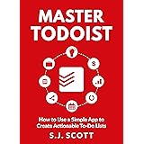 Master Todoist: How to Use a Simple App to Create Actionable To-Do Lists and Organize Your Life (English Edition)