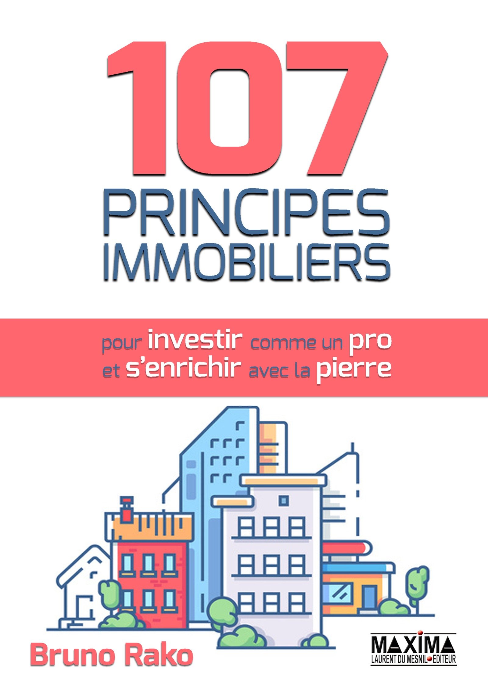 107-Principes-Immobiliers-pour-Investir-comme-un-Pro-et-Senrichir-avec-la-Pierre