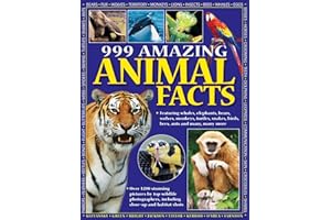 999 Amazing Animal Facts: Featuring Whales, Elephants, Bears, Wolves, Monkeys, Turtles, Snakes, Birds, Bees, Ants and Many, Many More