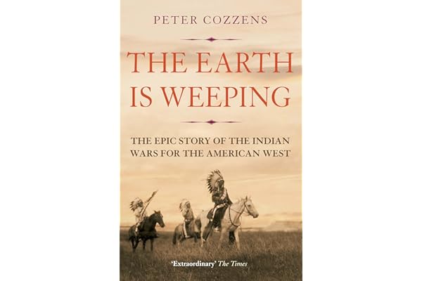 The Earth is Weeping: The Epic Story of the Indian Wars for the American West