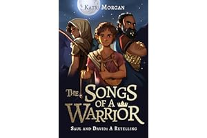 The Songs of a Warrior: Saul and David: A Retelling (Gift for Kids Ages 8-12. Imaginative yet biblically faithful account of the first two kings of ... God's word.) (Bible Retellings Collection)