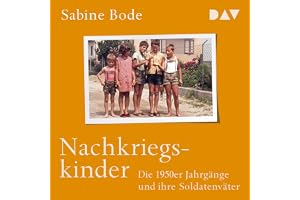Nachkriegskinder: Die 1950er Jahrgänge und ihre Soldatenväter