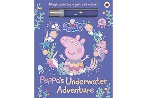 Peppa Pig: Peppa’s Underwater Adventure: A Magic Painting Book