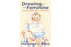 Drawing (in) the Feminine: Bande Dessinée and Women (Studies in Comics and Cartoons)