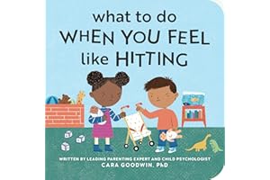 What to Do When You Feel Like Hitting: A No Hitting Book for Toddlers (Big Feelings Books for Toddlers)