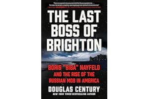 The Last Boss of Brighton: Boris "Biba" Nayfeld and the Rise of the Russian Mob in America