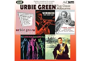 Five Classic Albums (All About Urbie Green / Blues And Other Shades Of Green / Urbie Green And His Band / Urbie Green Septet / Urbie: East Coast Jazz)