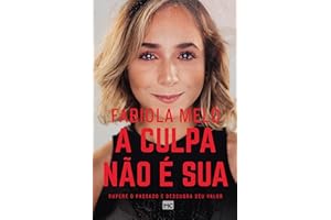 A culpa não é sua: Supere o passado e descubra seu valor