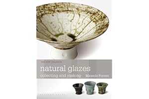 Natural Glazes: Collecting and Making (New Ceramics)