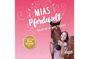 Glaub an deinen Traum!: Mias Pferdewelt