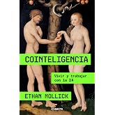 Cointeligencia: Vivir y trabajar con la IA (Conecta)