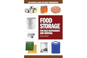 Food Storage for Self-Sufficiency and Survival: The Essential Guide for Family Preparedness
