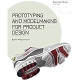 Prototyping and Modelmaking for Product Design: Second Edition (Portfolio Skills)