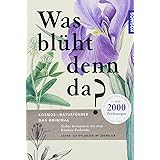 Was blüht denn da? (Kosmos-Naturführer)